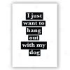 Typo-gra-phy I JUST WANT TO HANG OUT WITH MY DOG - Classic White
