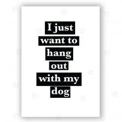 Typo-gra-phy I JUST WANT TO HANG OUT WITH MY DOG - Classic White