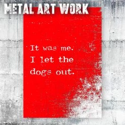 Typo-gra-phy IT WAS ME. I LET THE DOGS OUT. - Contemporary Cool Paper Aluminium Poster Print Art For The Home