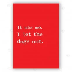 Typo-gra-phy IT WAS ME. I LET THE DOGS OUT. - Contemporary Cool Paper Aluminium Poster Print Art For The Home