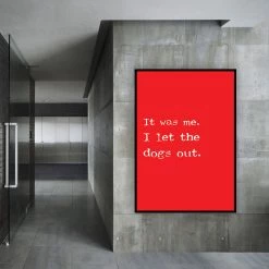 Typo-gra-phy IT WAS ME. I LET THE DOGS OUT. - Contemporary Cool Paper Aluminium Poster Print Art For The Home