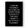 Typo-gra-phy I CAN BE FLEXIBLE - Contemporary Cool Paper Aluminium Poster Print Art For The Home