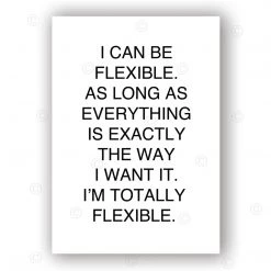 Typo-gra-phy Contemporary I CAN BE FLEXIBLE - Made In Belfast