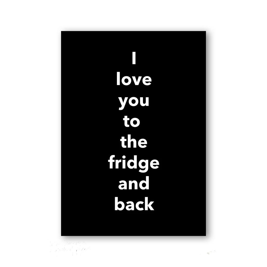 Typo-gra-phy I LOVE YOU TO THE FRIDGE AND BACK