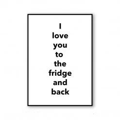 Typo-gra-phy I LOVE YOU TO THE FRIDGE AND BACK