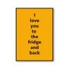 Typo-gra-phy I LOVE YOU TO THE FRIDGE AND BACK