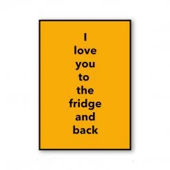 Typo-gra-phy I LOVE YOU TO THE FRIDGE AND BACK