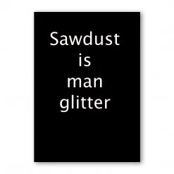 Typo-gra-phy Contemporary SAWDUST IS MAN GLITTER