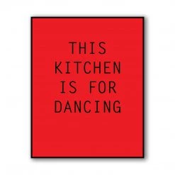 Typo-gra-phy Contemporary THIS KITCHEN IS FOR DANCING - Designed, Imagined, Made In Ireland