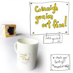 We Have It Wrapped UP All Mugs Coinnigh Guaim Ort Féin! (Catch Yourself On)