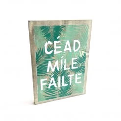 CÉAD MILE FÁILTE - A Hundred Thousand Welcomes - Once Upon A Dandelion - Wood Art Sign - Made In Ireland Text Art