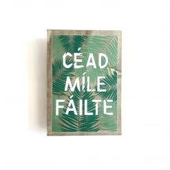 CÉAD MILE FÁILTE - A Hundred Thousand Welcomes - Once Upon A Dandelion - Wood Art Sign - Made In Ireland Text Art