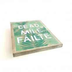 CÉAD MILE FÁILTE - A Hundred Thousand Welcomes - Once Upon A Dandelion - Wood Art Sign - Made In Ireland Text Art
