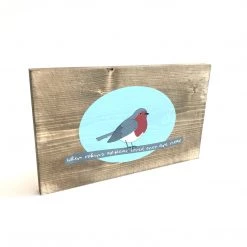 WHEN ROBINS APPEAR LOVED ONES ARE NEAR - Once Upon A Dandelion - Wood Art Sign - Made In Ireland