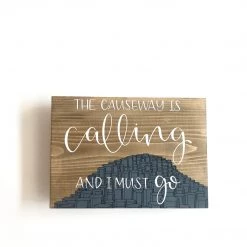 THE CAUSEWAY IS CALLING AND I MUST GO - Once Upon A Dandelion - Wood Art Sign - Made In Ireland Text Art