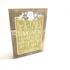 ISN’T IT NICE TO THINK THAT TOMORROW IS A NEW DAY - Once Upon A Dandelion - Wood Art Sign - Made In Ireland