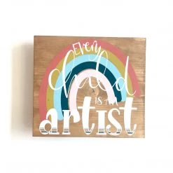 Text Art EVERY CHILD IS AN ARTIST - Once Upon A Dandelion - Wood Art Sign - Made In Ireland