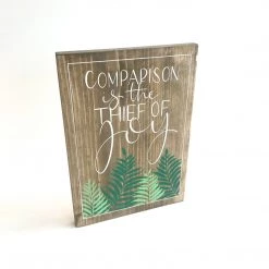 COMPARISON IS THE THIEF OF JOY - Once Upon A Dandelion - Wood Art Sign - Made In Ireland