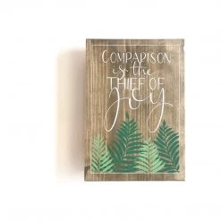 COMPARISON IS THE THIEF OF JOY - Once Upon A Dandelion - Wood Art Sign - Made In Ireland