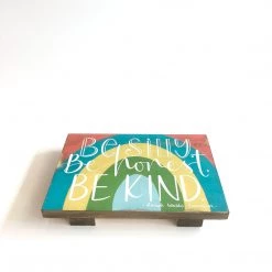 BE SILLY BE HONEST BE KIND - Once Upon A Dandelion Wood Art Sign Made In Ireland Text Art