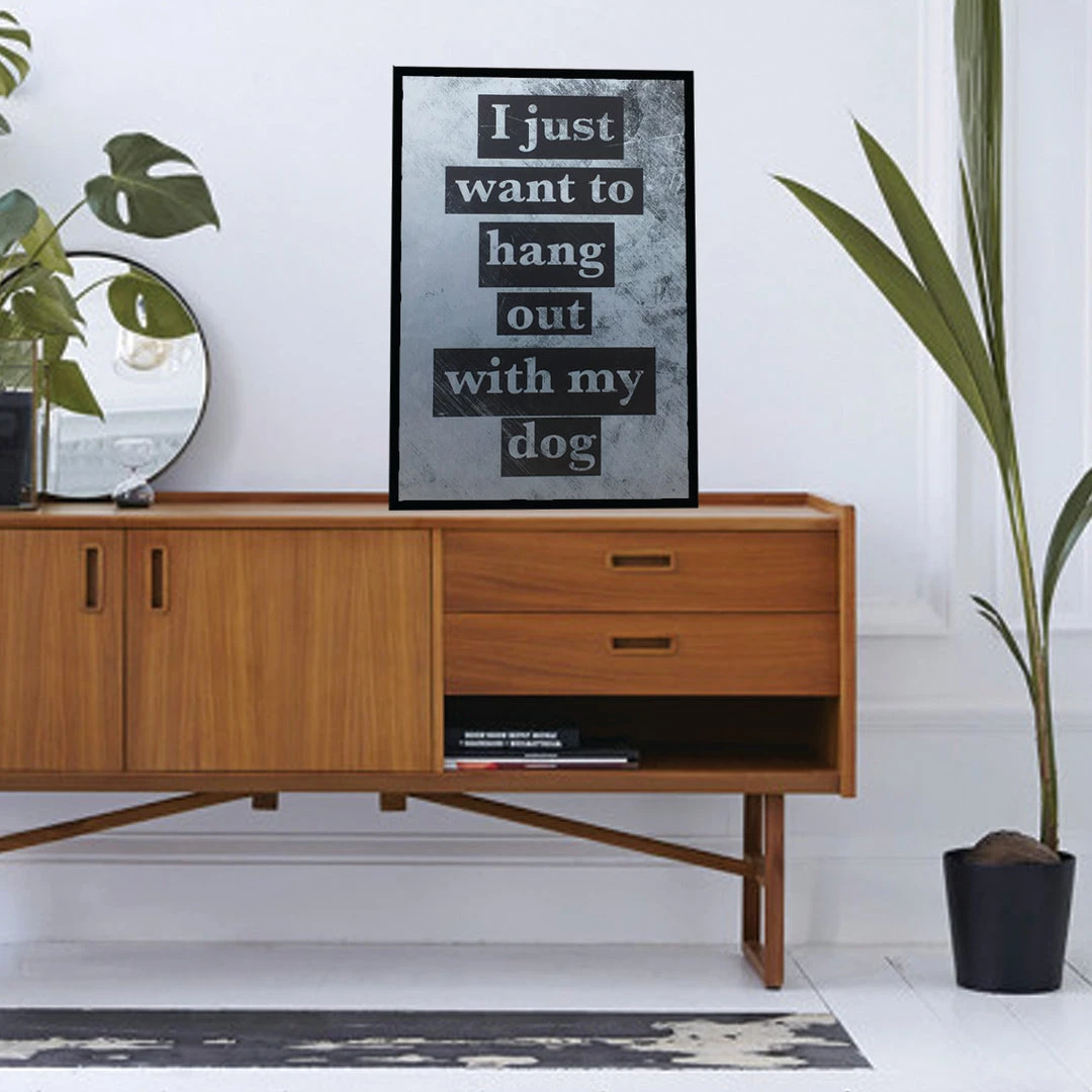 Typo-gra-phy I JUST WANT TO HANG OUT WITH MY DOG