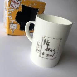 We Have It Wrapped UP Ná Déan é Sin! (Don't Do That!) All Mugs