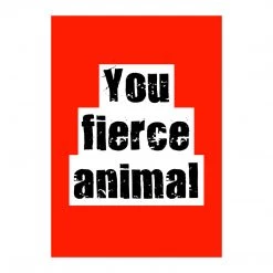 Typo-gra-phy YOU FIERCE ANIMAL