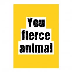 Typo-gra-phy YOU FIERCE ANIMAL