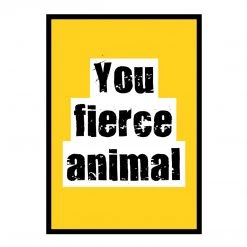 Typo-gra-phy YOU FIERCE ANIMAL
