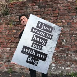 Typo-gra-phy I JUST WANT TO HANG OUT WITH MY DOG