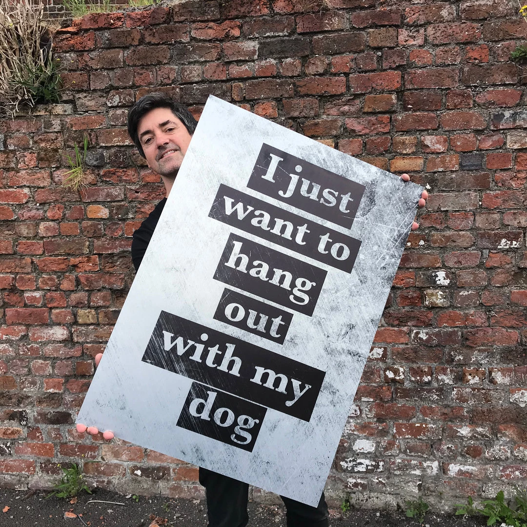 Typo-gra-phy I JUST WANT TO HANG OUT WITH MY DOG