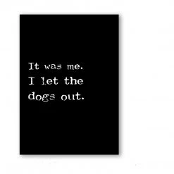 Typo-gra-phy IT WAS ME - I LET THE DOGS OUT