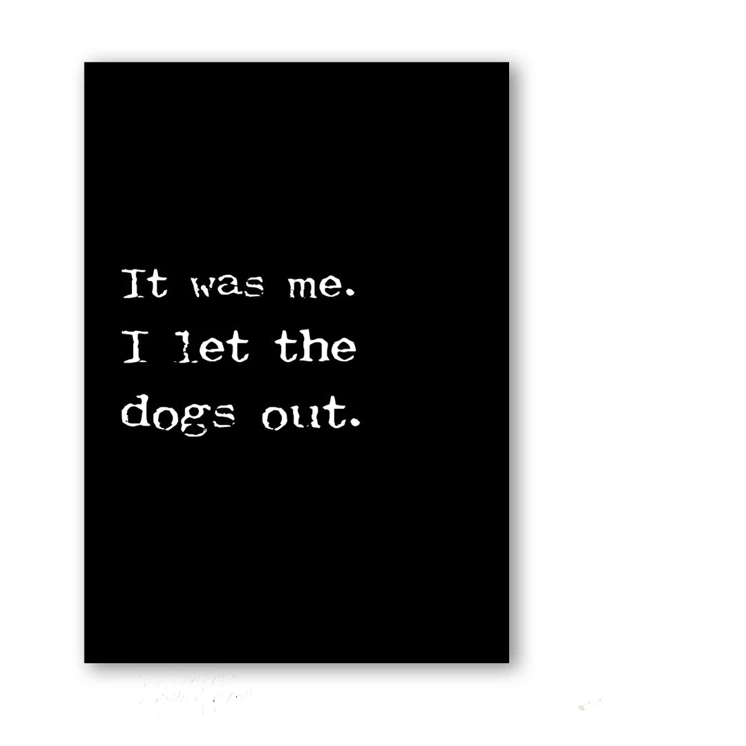 Typo-gra-phy IT WAS ME - I LET THE DOGS OUT