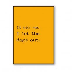 Typo-gra-phy IT WAS ME - I LET THE DOGS OUT