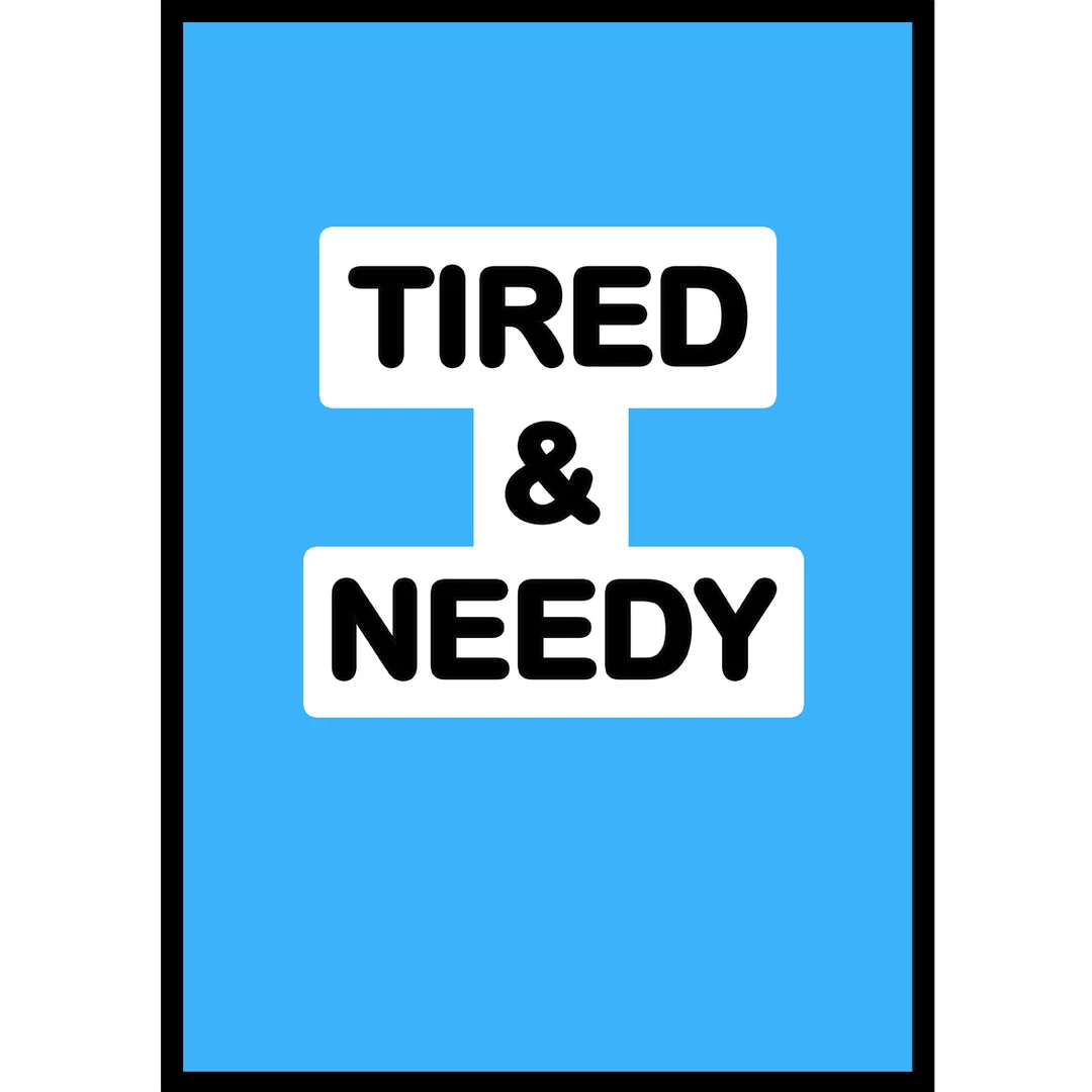 Typo-gra-phy TIRED & NEEDY