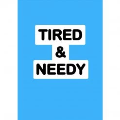 Typo-gra-phy TIRED & NEEDY