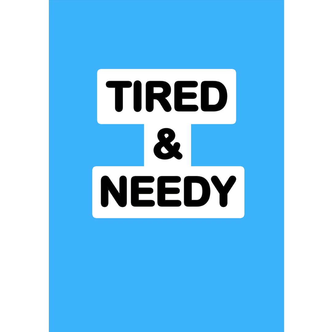Typo-gra-phy TIRED & NEEDY