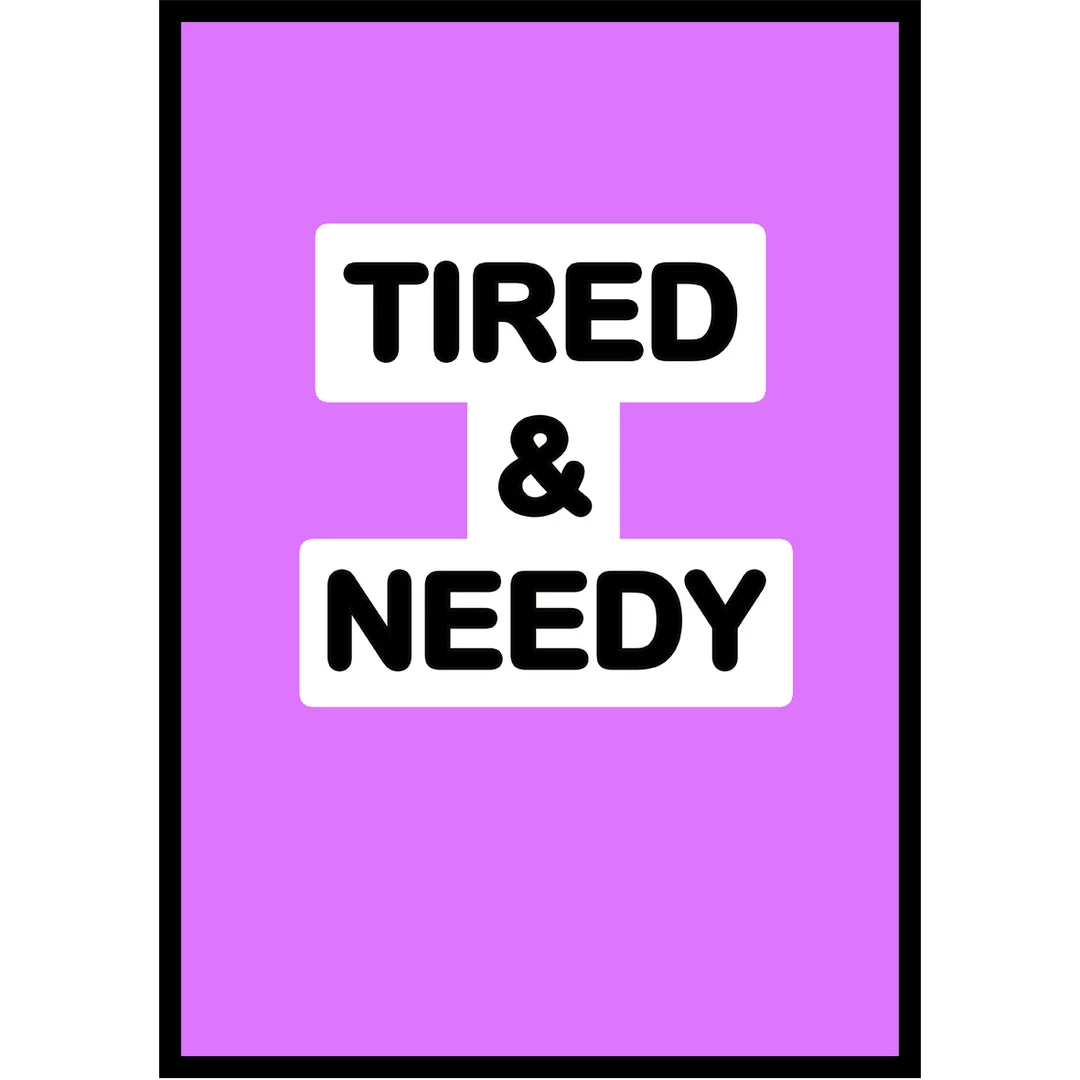 Typo-gra-phy TIRED & NEEDY