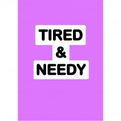 Typo-gra-phy TIRED & NEEDY