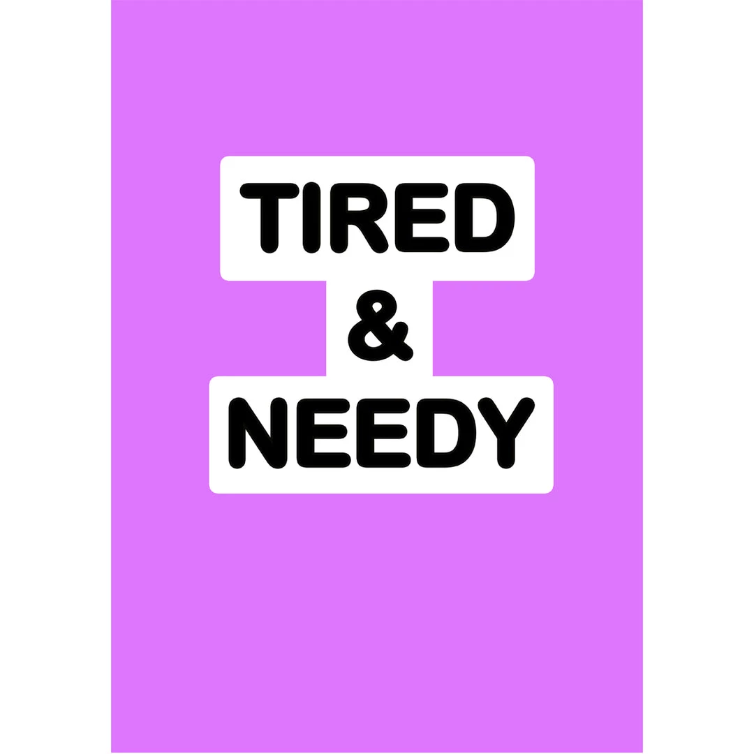 Typo-gra-phy TIRED & NEEDY