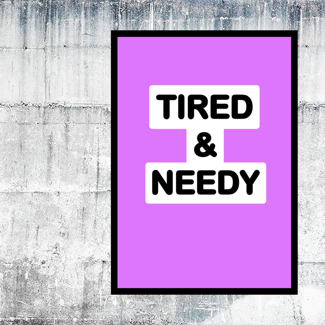 Typo-gra-phy TIRED & NEEDY