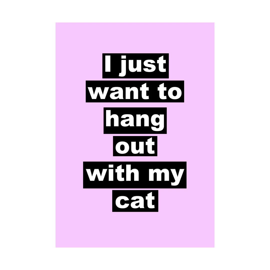 Typo-gra-phy I Just Want To Hang Out With My Cat Contemporary
