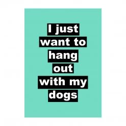 Typo-gra-phy I Just Want To Hang Out With My Dogs