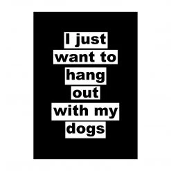 Typo-gra-phy I Just Want To Hang Out With My Dogs