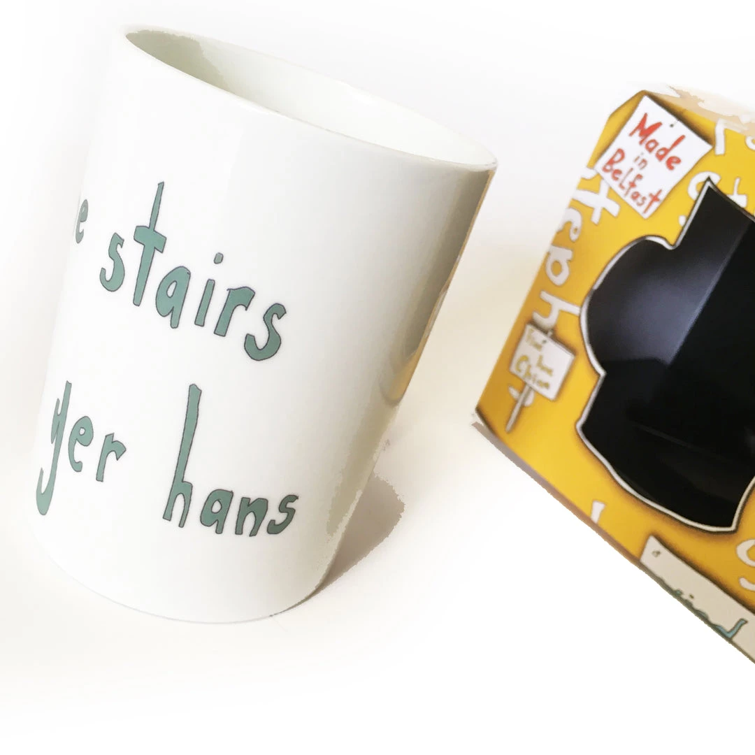 We Have It Wrapped UP Gae Up The Stairs An Wash Yer Hans (Go Up The Stairs And Wash Your Hands) All Mugs
